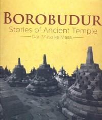 Borobudur : dari masa ke masa = stories of ancient tempel