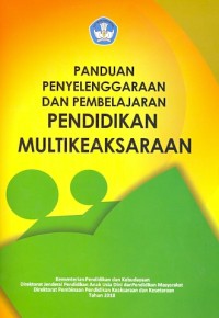 Panduan penyelenggaraan dan pembelajaran pendidikan multikeaksaraan