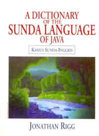 A Dictionary of the Sunda language of Java ;  kamus Sunda-Indonesia