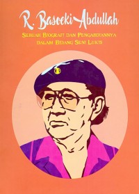 R. Basoeki Abdullah :sSebuah biografi dan pengabdiannya dalam bidang seni lukis