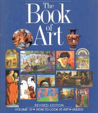 The book of art : a pictorial encyclopedia of painting, drawing, and sculpture. How to look at art.  with glossary and general index. Volume 10