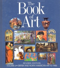 The book of art : a pictorial encyclopedia of painting, drawing, and sculpture. British and North American art to 1900. Volume 6