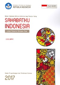 Sahabatku Indonesia : bahan diplomasi bahasa Indonesia bagi penutur bahasa Thai. Level BIPA I