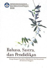 Bahasa, sastra, dan pendidikan : bunga rampai penelitian kebahasaan dan kesastraan di Sulawesi Tenggara