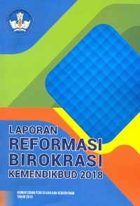 Laporan reformasi birokrasi kemendikbud 2018