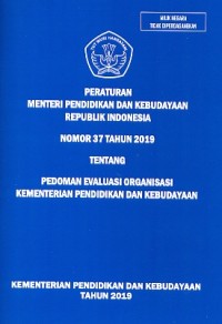 Peraturan menteri pendidikan dan kebudayaan republik indonesia nomor 37 taun 2019 tentang pedoman evaluasi organisasi kementerian pendidikan dan kebudayaan