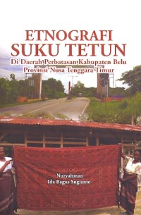 Etnografi Suku Tetun di daerah perbatasan Kabupaten Belu Provinsi Nusa Tenggara Timur