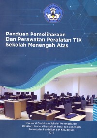 Panduan pemeliharaan dan perawatan peralatan TIK  sekolah menengah atas