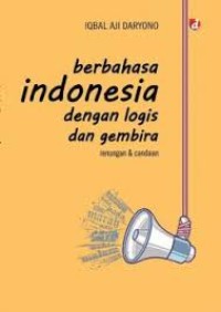 Berbahasa Indonesia dengan logis dan gembira: renungan dan candaan