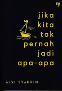 Jika kita tak pernah jadi apa-apa