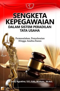 Sengketa kepegawaian dalam sistem peradilan tata usaha negara: permasalahan, penyeglesaian hingga analisa kasus