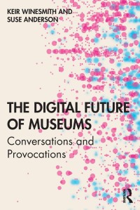 The digital future of museums: conservations and provocations