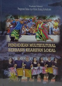 Pendidikan multikultural berbasis kearifan lokal : kalosara, bhinci bhinciki kuli, lar vul nga bal