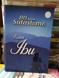 80 tahun Sulastomo: katur ibu