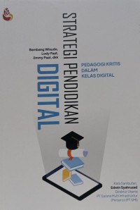 Strategi pendidikan digital : pedagogi kritis dalam kelas digital