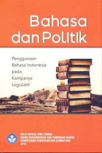 Bahasa dan politik penggunaan bahasa indonesia pada kampanye legislatif