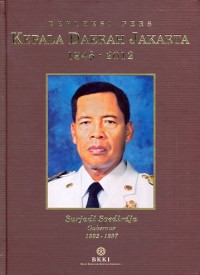 Refleksi pers kepala daerah jakarta 1945-2012 Surjadi Soedirdja gubernur 1992-1997