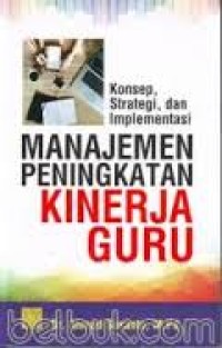 Konsep, strategi, dan implementasi manajemen peningkatan kinerja guru