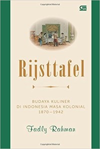Rijsttafel: budaya kuliner di Indonesia masa kolonial 1870-1942