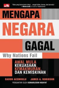Mengapa negara gagal: awal mula kekuasaan, kemakmuran, dan kemiskinan = Why national fail: the origins of power, properity, and poverty