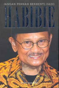 Habibie : jangan pernah berhenti (jadi)