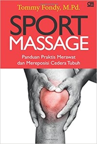 Sport massage: panduan praktis merawat dan mereposisi cedera tubuh