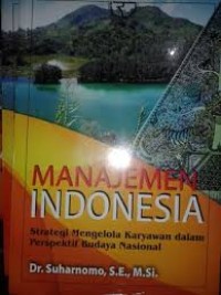 Manajemen Indonesia : strategi mengelola karyawan dalam perspektif budaya nasional