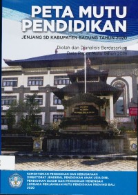 Peta mutu pendidikan jenjang SD Kabupaten Badung tahun 2020 : diolah dan dianalisis berdasarkan data rapor mutu tahun 2019