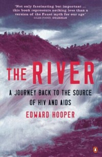 The river: a journey to the source of HIV and AIDS