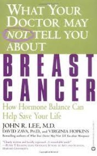 What your doctor may not tell you about breast cancer : how hormone balance can help save your life