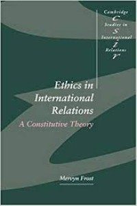 Ethics in international relations : a constitutive theory