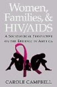 Women, families, &HIV/AIDS : a sociological perspective on the epidemic in America