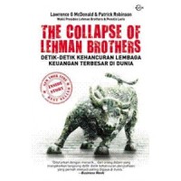 The collapse of Lehman Brothers : detik-detik kehancuran lembaga keuangan terbesar di dunia