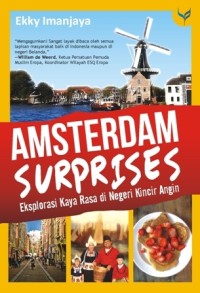 Amsterdam surprises : eksplorasi kaya rasa di negeri kincir angin