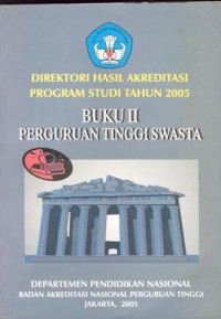 Direktori hasil akreditasi program studi tahun 2005 : buku II perguruan tinggi swasta