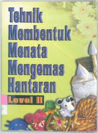 Tehnik membentuk, menata, mengemas hantaran level II