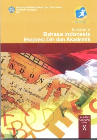 Bahasa Indonesia ekspresi diri dan akademik :buku guru (untuk SMA/MA/SMK/MAK kelas X)