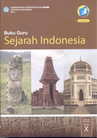 Sejarah Indonesia :buku guru (untuk SMA/MA/SMK/MAK kelas X)