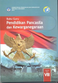 Pendidikan Pancasila dan kewarganegaraan: buku guru (untuk SMP/MTs kelas VIII)