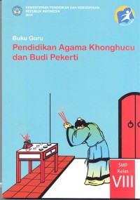 Pendidikan agama Khonghucu dan budi pekerti: buku guru (SMP kelas VIII)