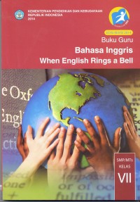 Bahasa Inggris, when English rings the bell :buku guru (untuk SMP/MTs kelas VII)