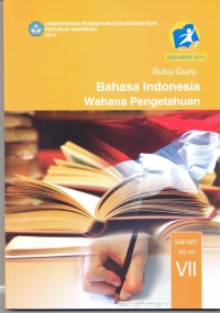 Bahasa Indonesia wahana pengetahuan :buku guru (untuk SMP/MTs kelas VII)