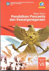 Pendidikan Pancasila dan kewarganegaraan :buku guru (untuk SMP/MTs kelas VII)