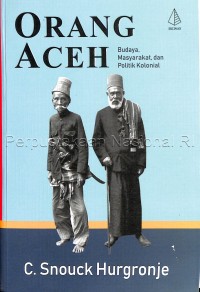 Orang Aceh : budaya, masyarakat, dan politik kolonial