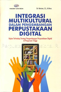 Integrasi multikultural dalam pengembangan perpustakaan digital : kajian terhadap strategi pengembangan perpustakaan digital di perguruan tinggi