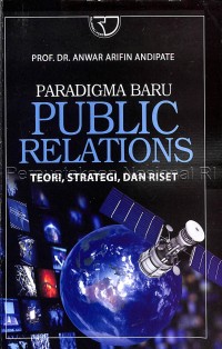 Paradigma baru public relations : teori, strategi, dan riset