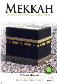 Mekkah : kota suci, kekuasaan, dan teladan Ibrahim