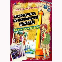 The pelancong nekat : panduan berlibur seru Jakarta-Bogor-Bandung