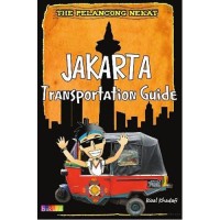 The pelancong nekat : Jakarta transportation guide