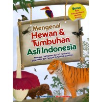 Mengenal hewan dan tumbuhan asli Indonesia
